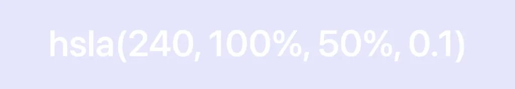 CSS color methods: This image shows a box with a shade of color blue. In the center it has the title: hsla(240, 100%, 50%, 0.1). That means we have a blue color with 0.1 opacity.