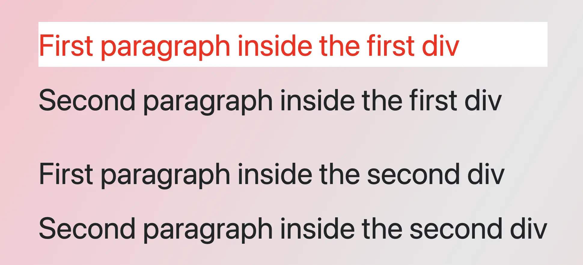 Four paragraphs colored black. Only the first paragraph of the first div is red on a white background, set with div:first-child p:first-child.