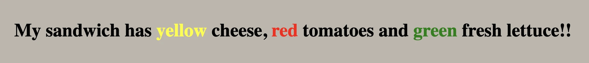 What does span do in HTML: Text displaying "My sandwich has yellow cheese, red tomatoes and green fresh lettuce". Each color word is written with its color as we set the span HTML tag.