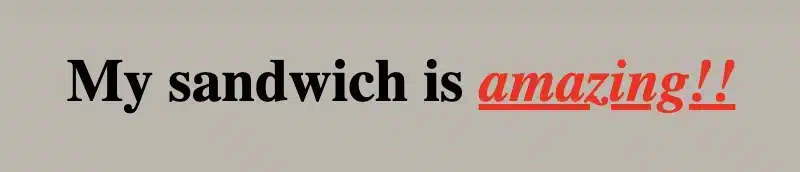 What does span do in HTML: Text displaying  "My sandwich is amazing". The word amazing is styling differently than the rest sentence as we set the span HTML tag.