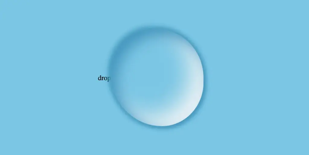CSS Water drop effect: An image showing a text at the left side and a blue water drop at the right side. We create the water drop using border-radius, background-color and box-shadow CSS properties.