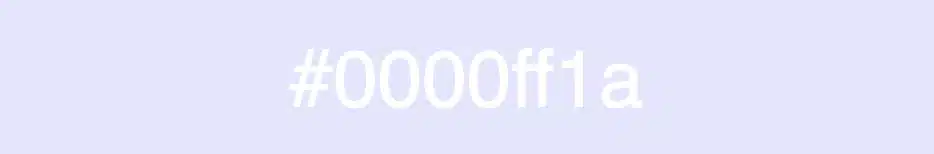 CSS color methods: This image shows a box with a shade of color blue. In the center it has the title: #0000ff1a. That means we have a blue color with almost full (0.1) opacity.
