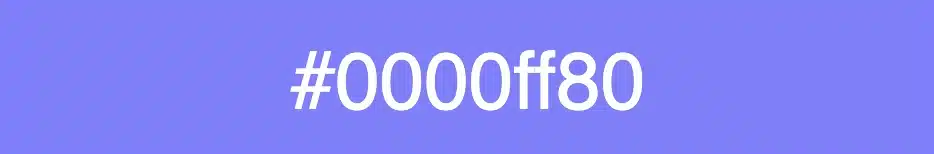 CSS color methods: This image shows a box with a shade of color blue. In the center it has the title: #0000ff80. That means we have a blue color with half (0.5) opacity.