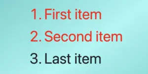 An ordered list with three items. The last item has by default color black while the other two items have color red as we used the css not last child selector.