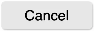 Gray button with 'cancel
