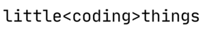 Little Coding Things